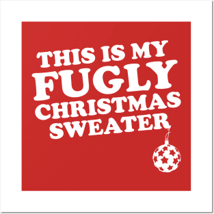 This Is My Fugly Christmas Sweater Posters and Art